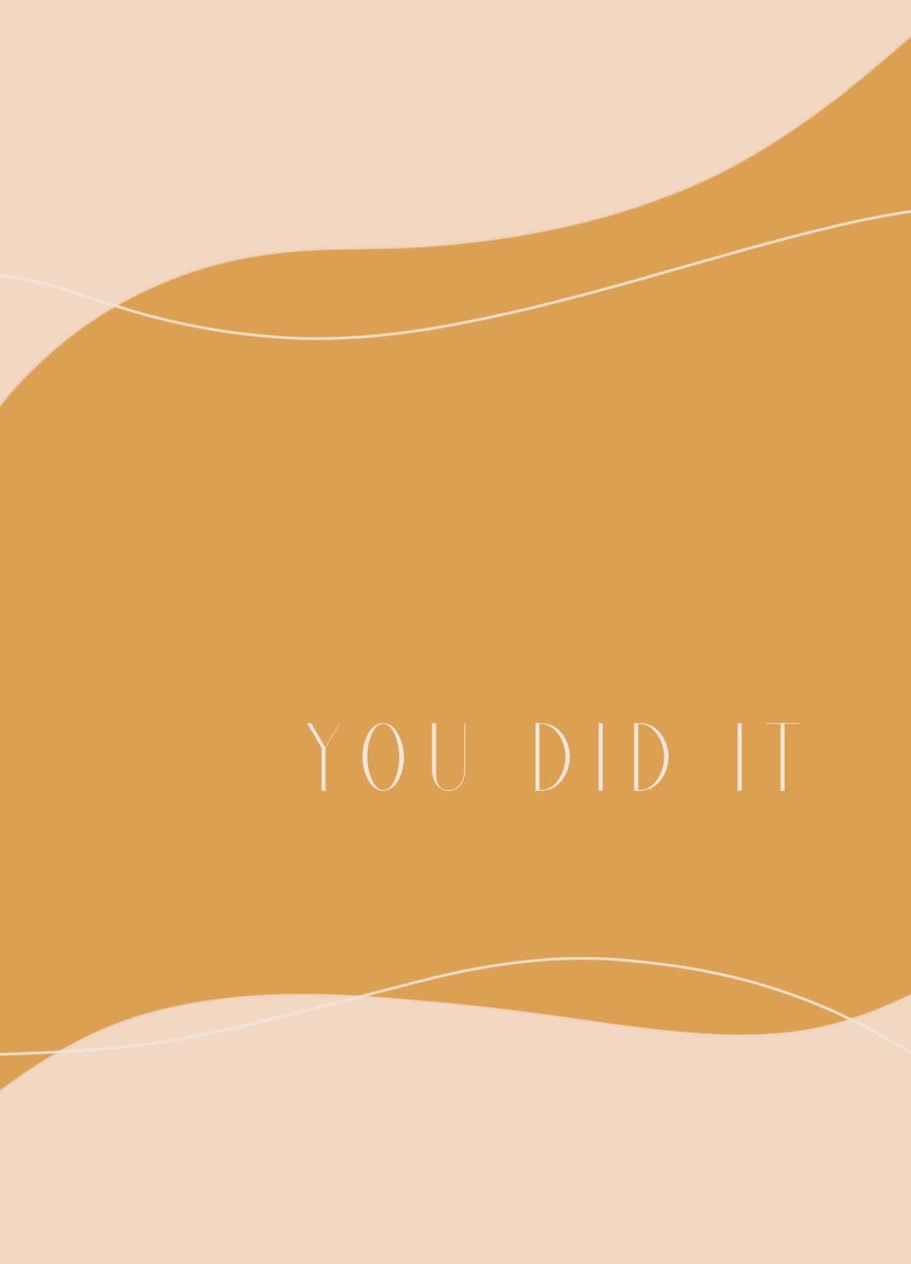 You Did It